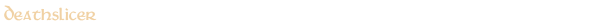 Deathslicer